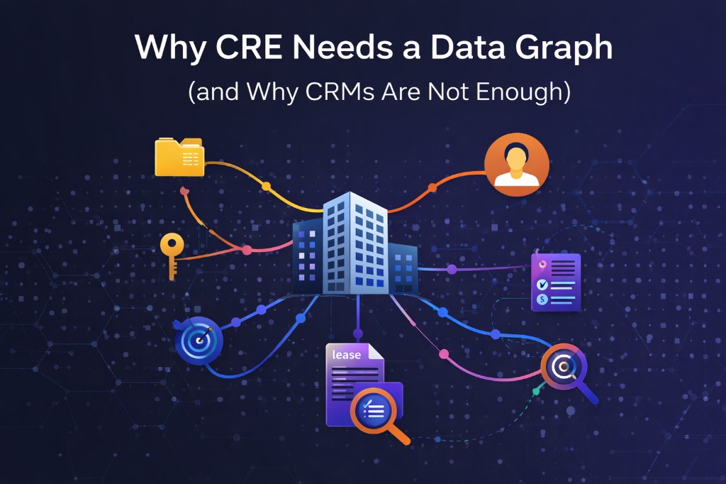 Why CRE Needs a Data Graph (and Why CRMs Are Not Enough)